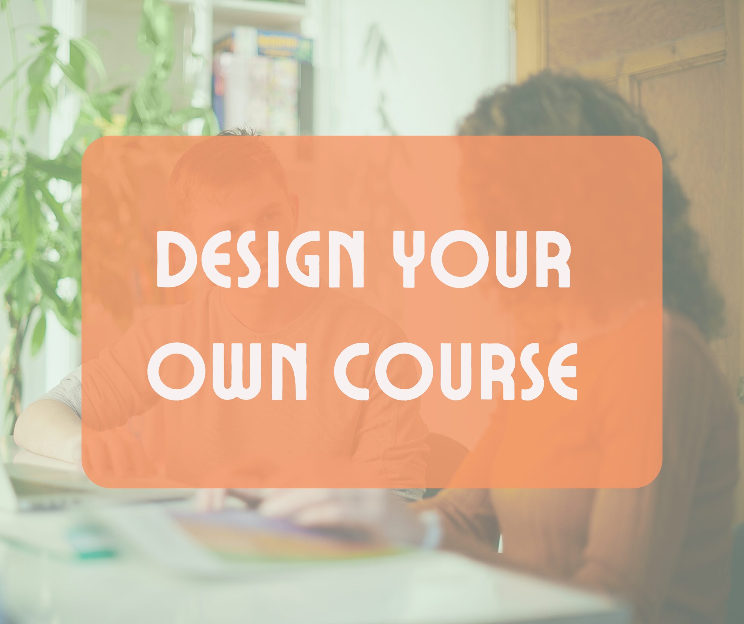 Design your own course